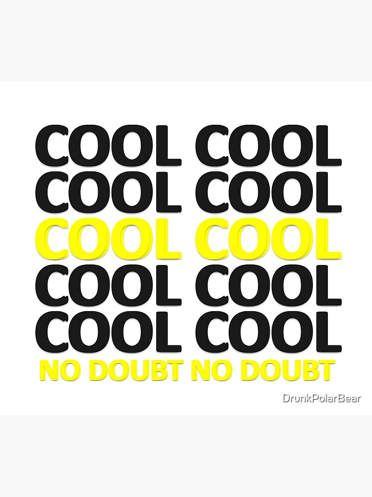 Brooklyn Nine Nine Cool Cool No Doubt Quote Greeting Card By Drunkpolarbear Redbubble