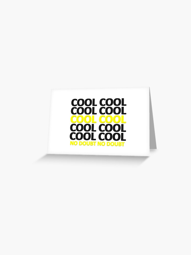 Brooklyn Nine Nine Cool Cool No Doubt Quote Greeting Card By Drunkpolarbear Redbubble