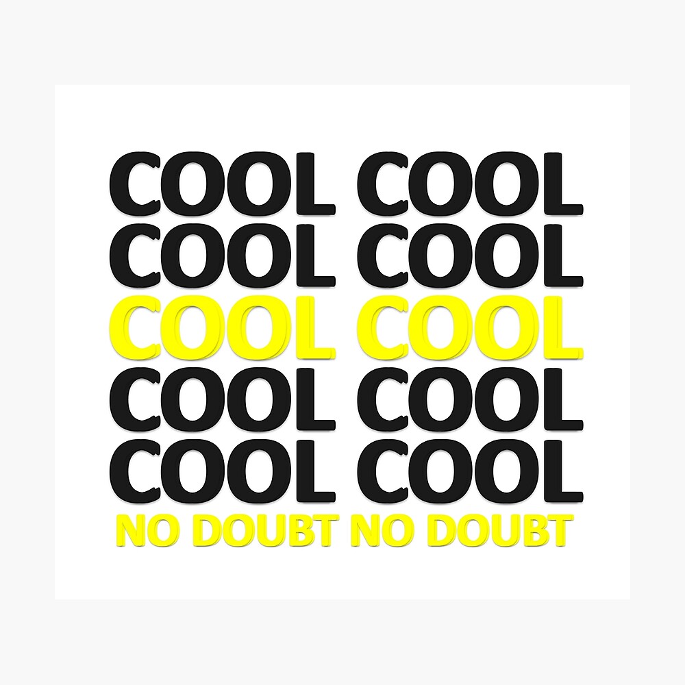 Brooklyn Nine Nine Cool Cool No Doubt Quote Poster By Drunkpolarbear Redbubble