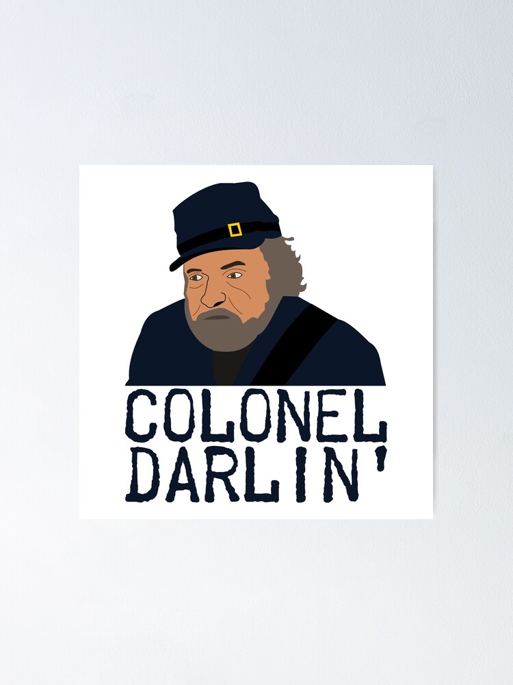 "Colonel Darlin' Buster Kilrain of Gettysburg" Poster by