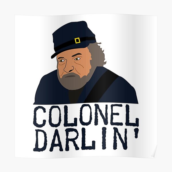 "Colonel Darlin' Buster Kilrain of Gettysburg" Poster by
