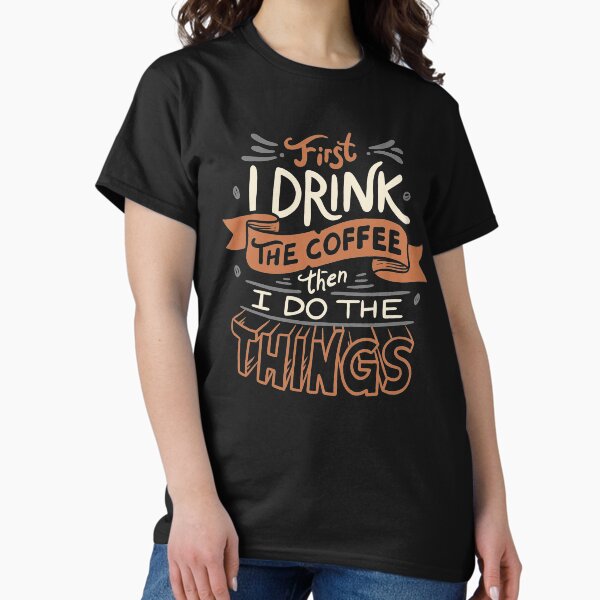 Item preview, First I Drink The Coffee designed and sold by EduEly.