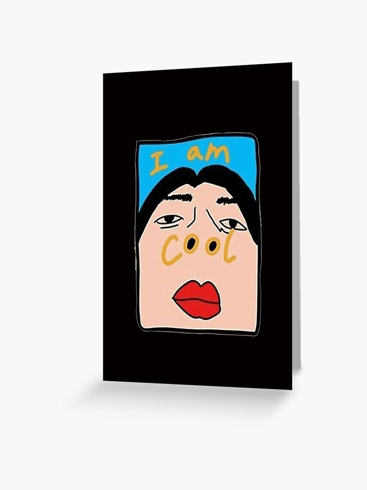 I Am Cool Artwork Fb10ly Greeting Card By Ubeestore Redbubble