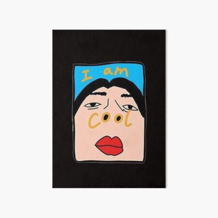 I Am Cool Women Art Board Print For Sale By Hyimkata Redbubble