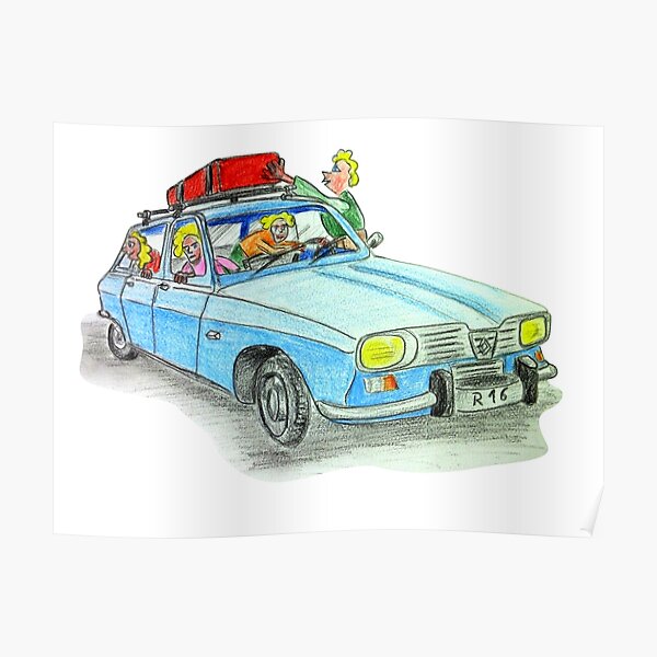 Going On Vacation In Renault R16 Poster By Alanoix Redbubble