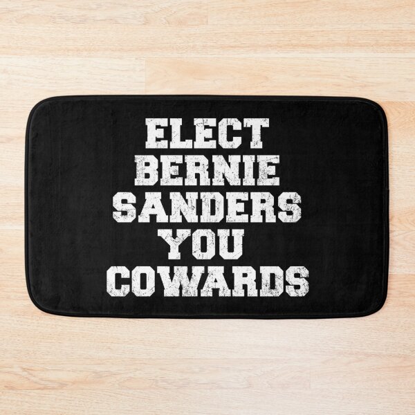 Item preview, Elect Bernie Sanders You Cowards designed and sold by UndeadWizard.