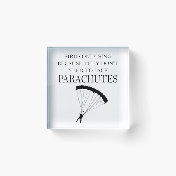Item preview, Birds Only Sing Because They Don't Need To Pack Parachutes designed and sold by ByTekk.