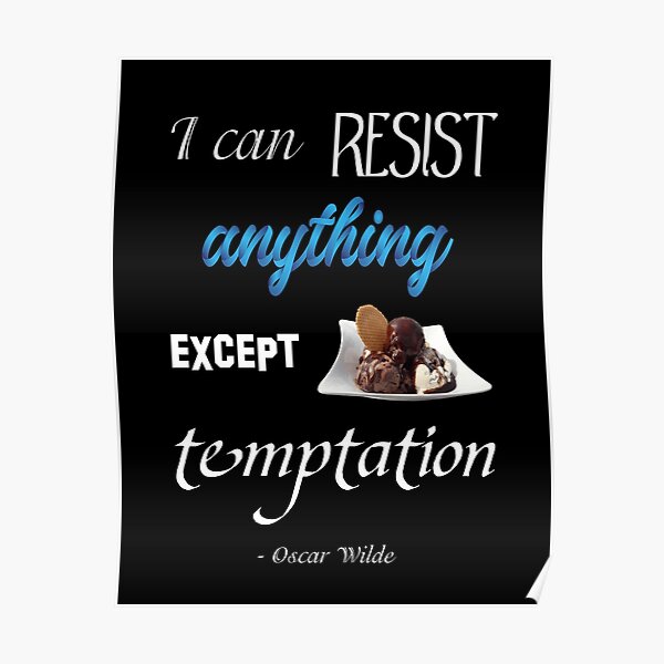 I CAN RESIST EVERYTHING EXCEPT TEMPTATION POSTER 12x18 FUNNY WITTY PP029