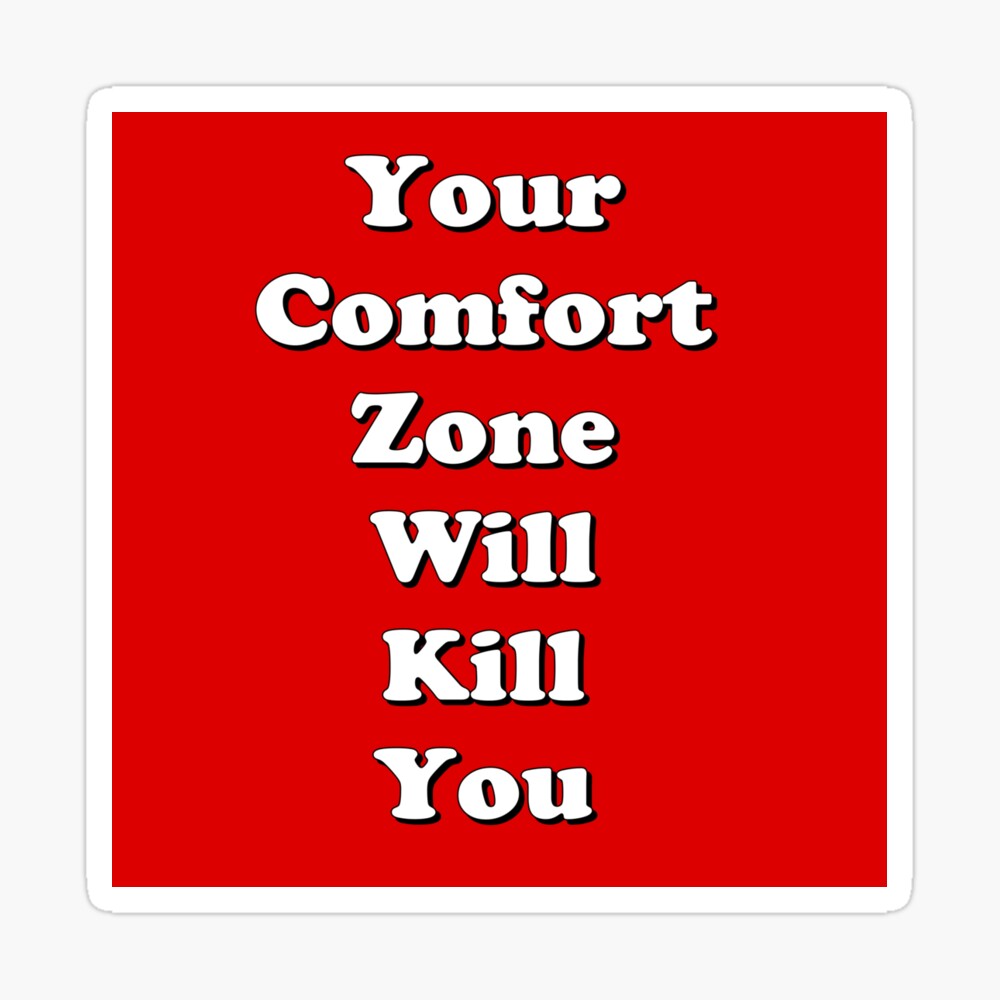 Your Comfort Zone Will Kill You Poster By Emiiemilova Redbubble