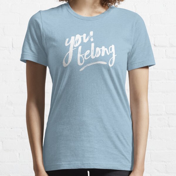 You Belong Essential T-Shirt