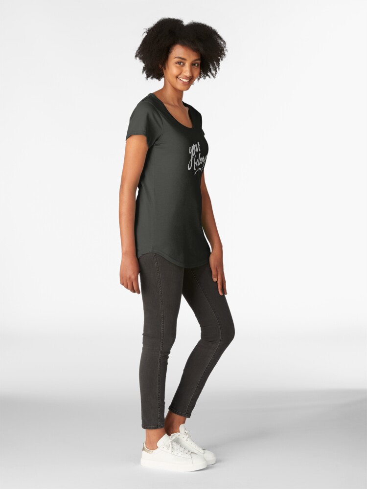 Alternate view of You Belong Premium Scoop T-Shirt