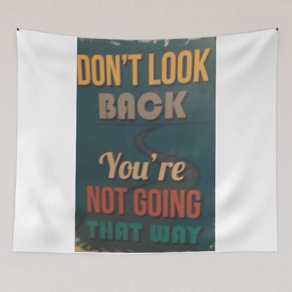 Item preview, DONT LOOK BACK, YOU'RE NOT GOING THAT WAY designed and sold by Shei86.