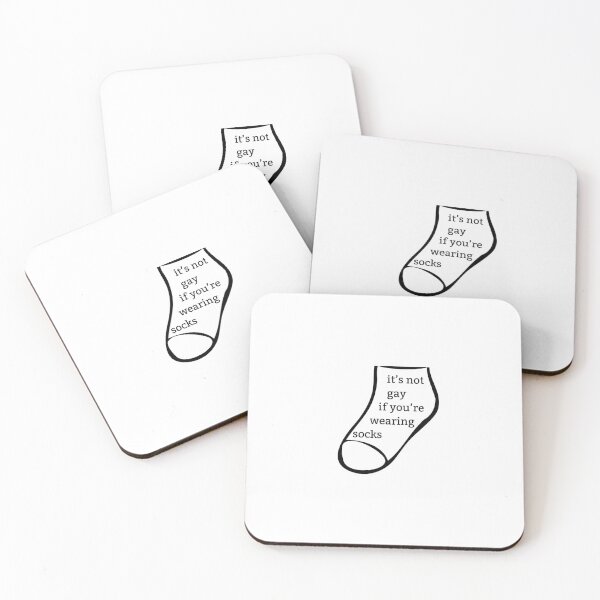 It's Not Gay if You're Wearing Socks Coasters (Set of 4)