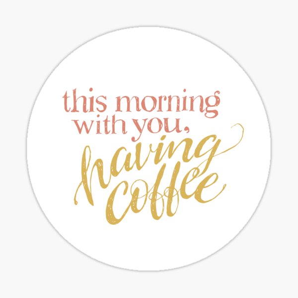 Coffee With You (coral & gold) Sticker