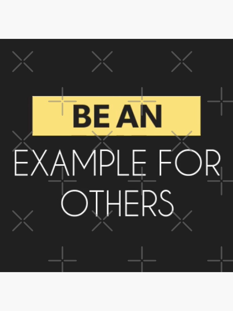 Be an Example for Others by Lehonani