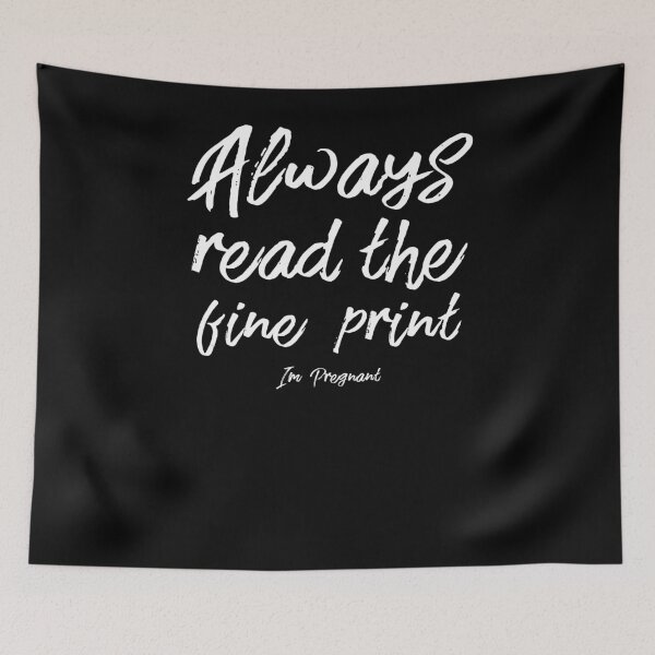 Item preview, Always Read The Fine Print I'm Pregnant designed and sold by TooFlyDesign.
