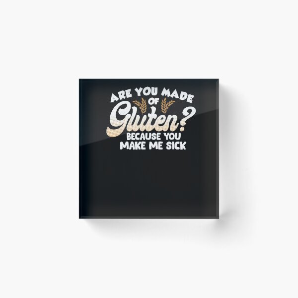 Item preview, Are You Made Of Gluten Because You Make Me Sick designed and sold by TooFlyDesign.