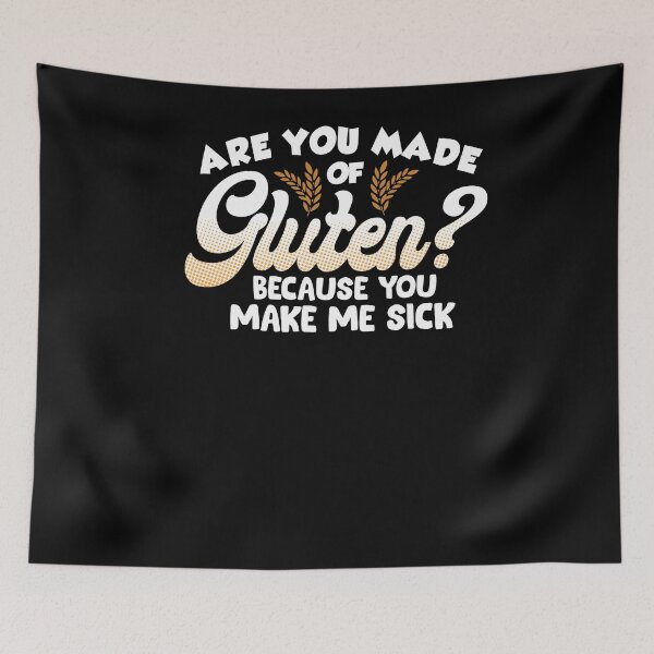 Item preview, Are You Made Of Gluten Because You Make Me Sick designed and sold by TooFlyDesign.