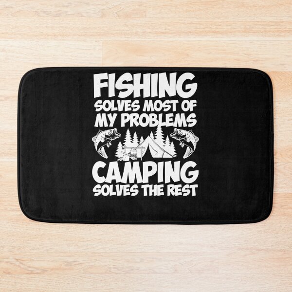 Item preview, Fishing Solves Most Of My Problems Camping Solves The Rest designed and sold by TooFlyDesign.