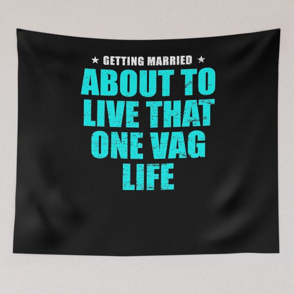 Item preview, Getting Married About To Live That One Vag Life designed and sold by TooFlyDesign.