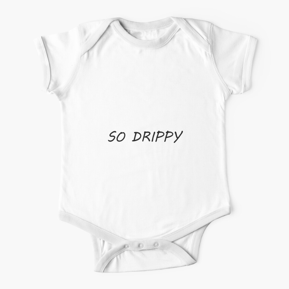 So Drippy Baby One Piece By Torontoraps5 Redbubble