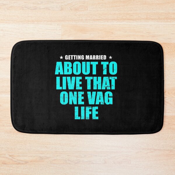 Item preview, Getting Married About To Live That One Vag Life designed and sold by TooFlyDesign.