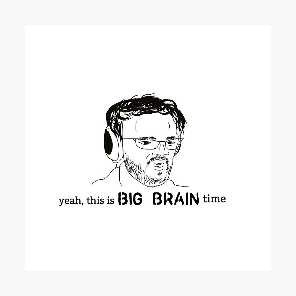 Yeah This Is Big Brain Time Meme Drawing Metal Print By Lextong8 Redbubble