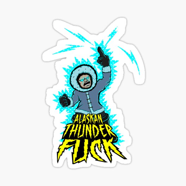 Alaskan Thunder Fuck Sticker
