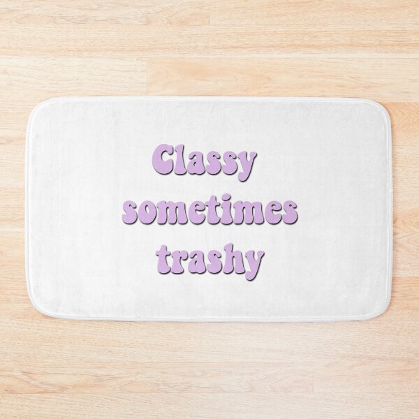 Item preview, Classy and trashy designed and sold by bdadsmagee.