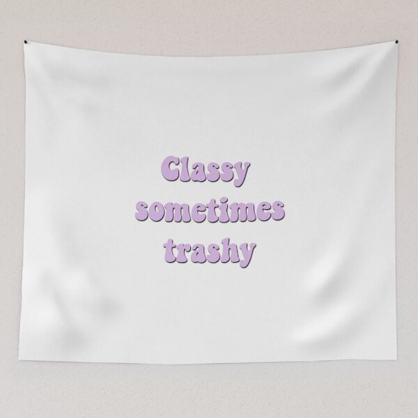 Item preview, Classy and trashy designed and sold by bdadsmagee.