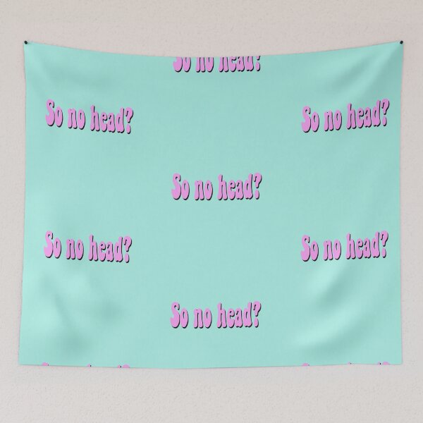 Item preview, So no head? designed and sold by bdadsmagee.