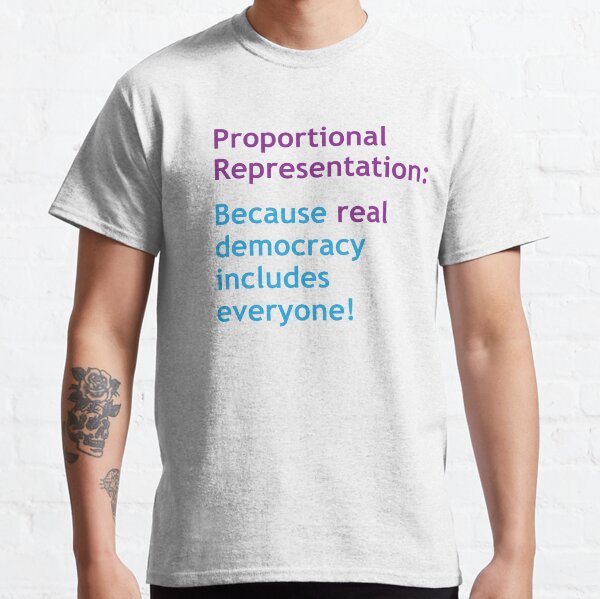 PR: Because Real Democracy Includes Everyone! For light backgrounds Classic T-Shirt