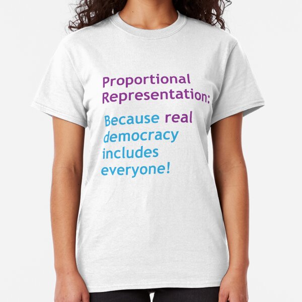 PR: Because Real Democracy Includes Everyone! For light backgrounds Classic T-Shirt