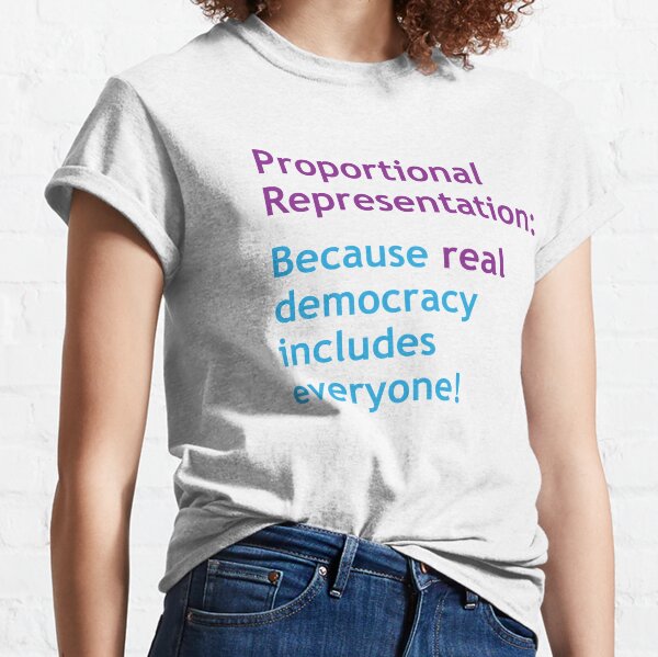 PR: Because Real Democracy Includes Everyone! For light backgrounds Classic T-Shirt