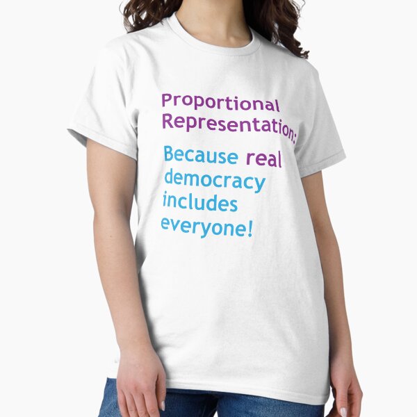 PR: Because Real Democracy Includes Everyone! For light backgrounds Classic T-Shirt