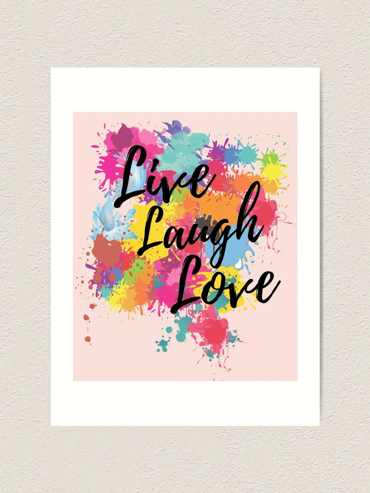 Live, Laugh and Love Art Print for Sale by Gurla