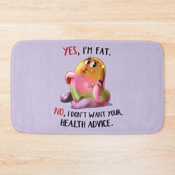 Item preview, Yes, I'm fat. No, I don't want your health advice. designed and sold by OwlishArts.