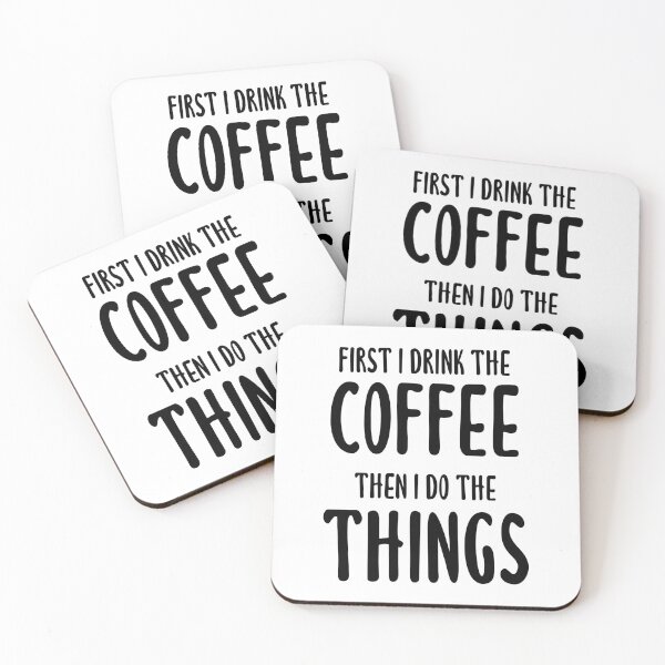 Item preview, First I Drink The Coffee, Then I Do The Things - Coffee Quote designed and sold by quoteedesigns.