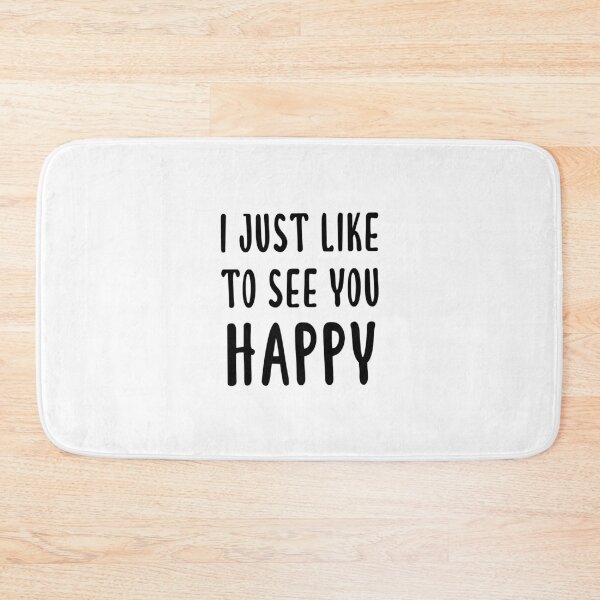 Item preview, I Just Like To See You Happy designed and sold by quoteedesigns.