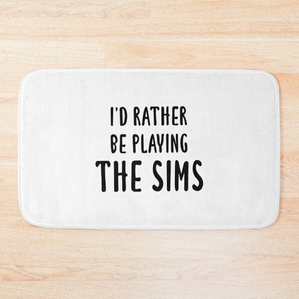 Item preview, I'd Rather Be Playing The Sims designed and sold by quoteedesigns.