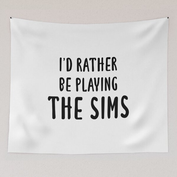 Item preview, I'd Rather Be Playing The Sims designed and sold by quoteedesigns.