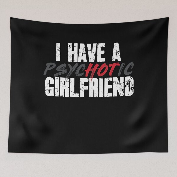 Item preview, I have a psychotic girlfriend designed and sold by Captain Mood.