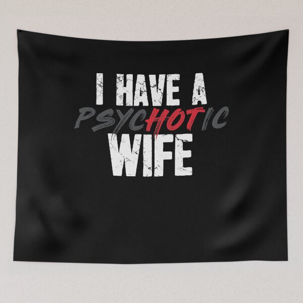 Item preview, I have a psychotic wife designed and sold by Captain Mood.