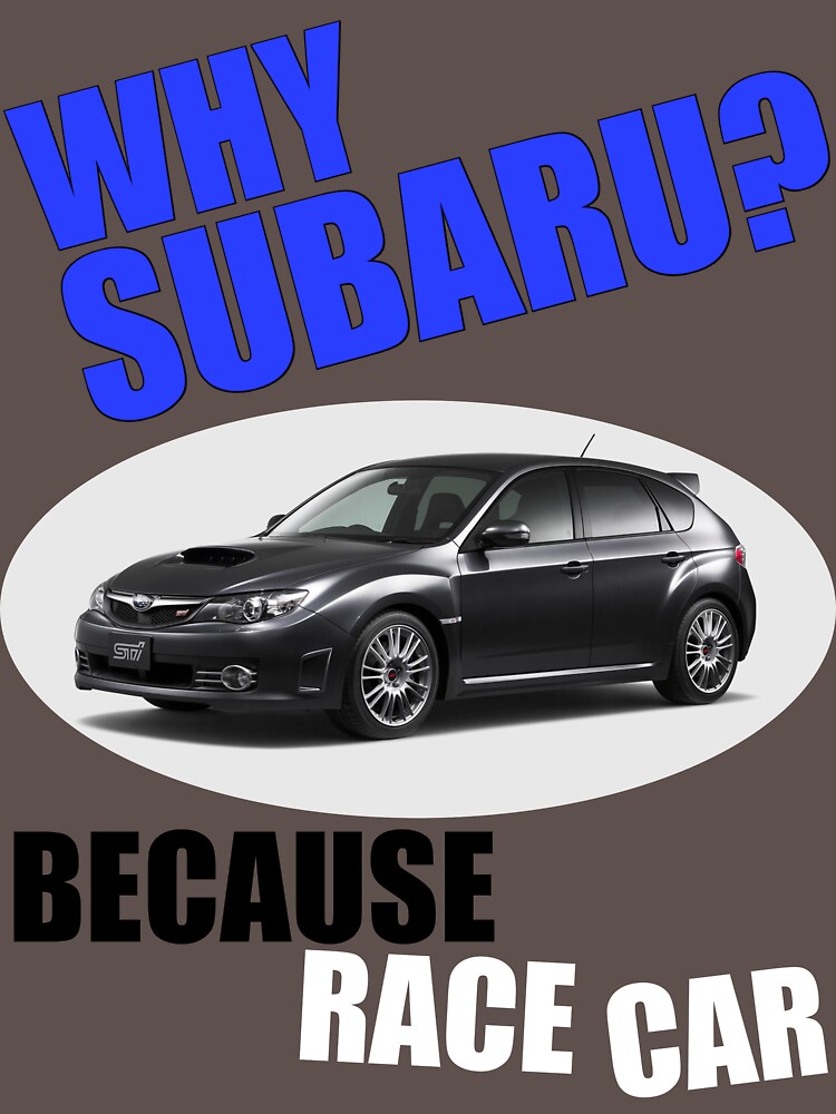 Why Subaru - Because Race Car by kalitarios