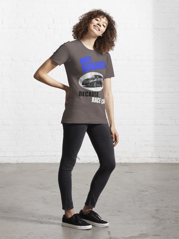 Alternate view of Why Subaru - Because Race Car Essential T-Shirt