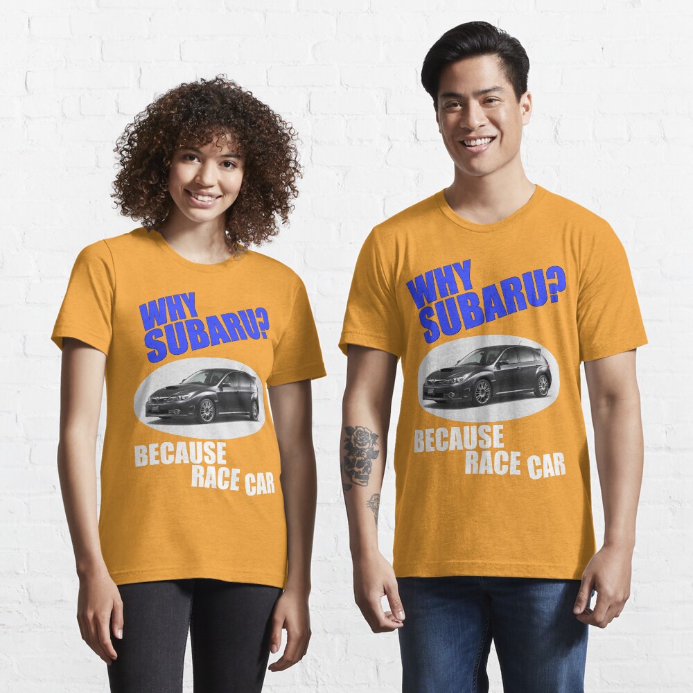 Why Subaru - Because Race Car Essential T-Shirt