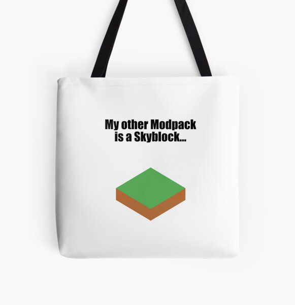 My other modpack is a skyblock All Over Print Tote Bag