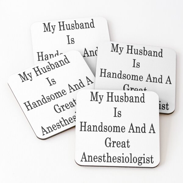 Item preview, My Husband Is Handsome And A Great Anesthesiologist  designed and sold by supernova23.