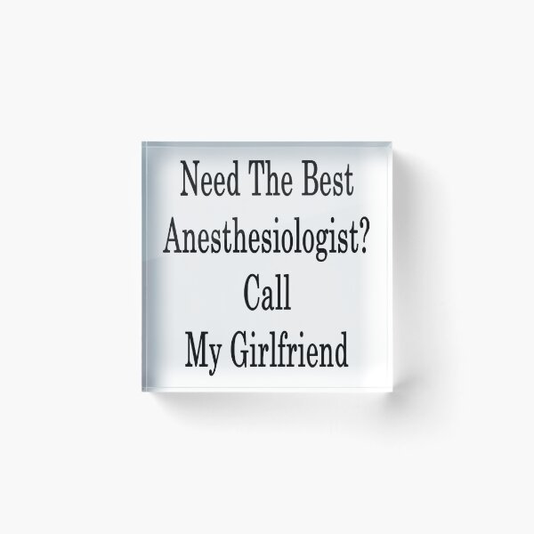 Item preview, Need The Best Anesthesiologist? Call My Girlfriend  designed and sold by supernova23.