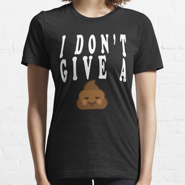 I Don't Give A Shit Essential T-Shirt